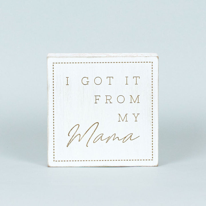 Got It From My Mama Reversible Wooden Block