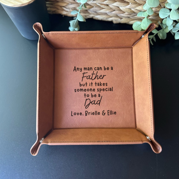 Any Man Can Be A Father Takes A Special Man To Be A Daddy Catchall Tray