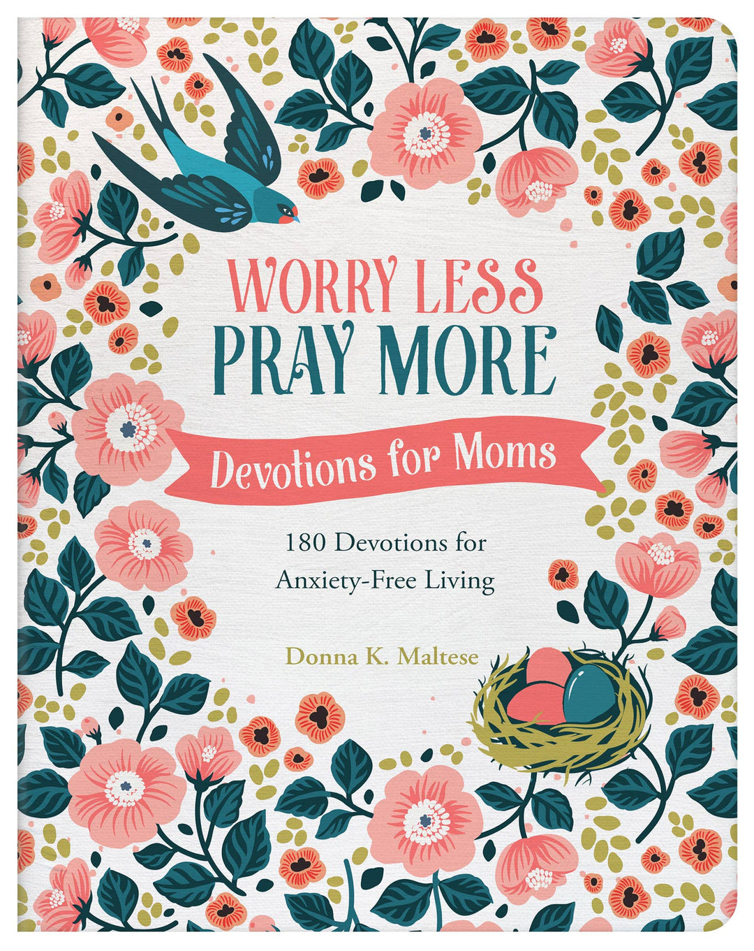 Worry Less, Pray More: Devotions for Moms : 180 Devotions fo